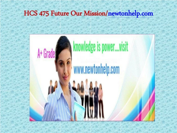 HCS 475 Future Our Mission/newtonhelp.com