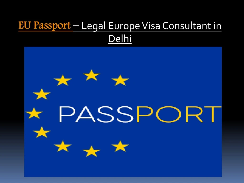 eu passport legal europe visa consultant in delhi