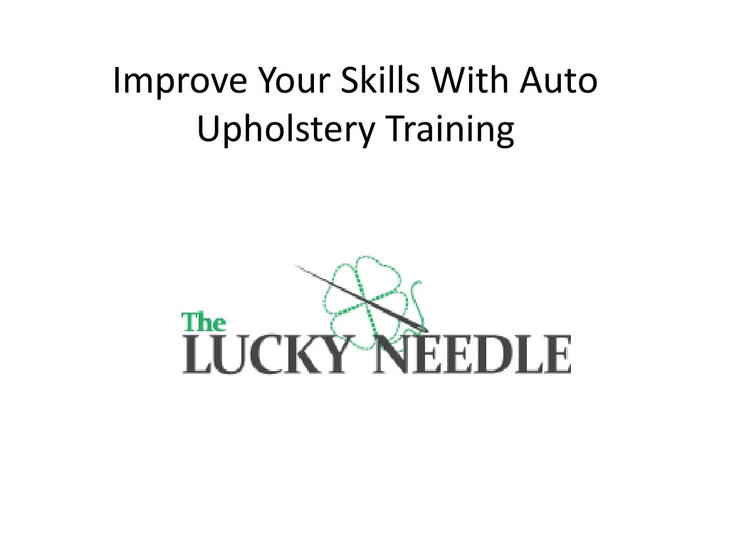 improve your skills with auto upholstery training