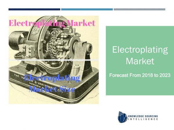 Electroplating Market Having Forecast From 2018 To 2023