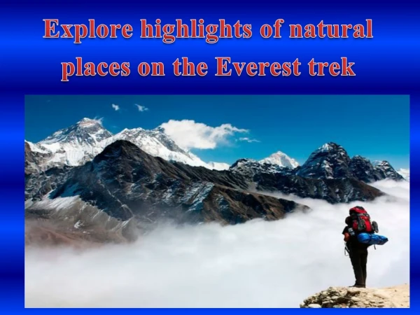 Explore highlights of natural places on the Everest trek