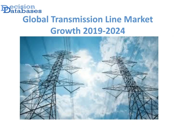 Global Transmission Line Market anticipates growth by 2024