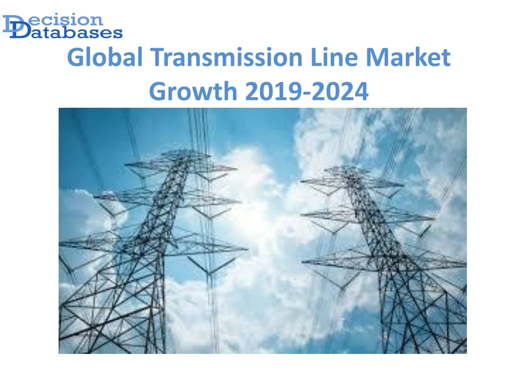 global transmission line market growth 2019 2024