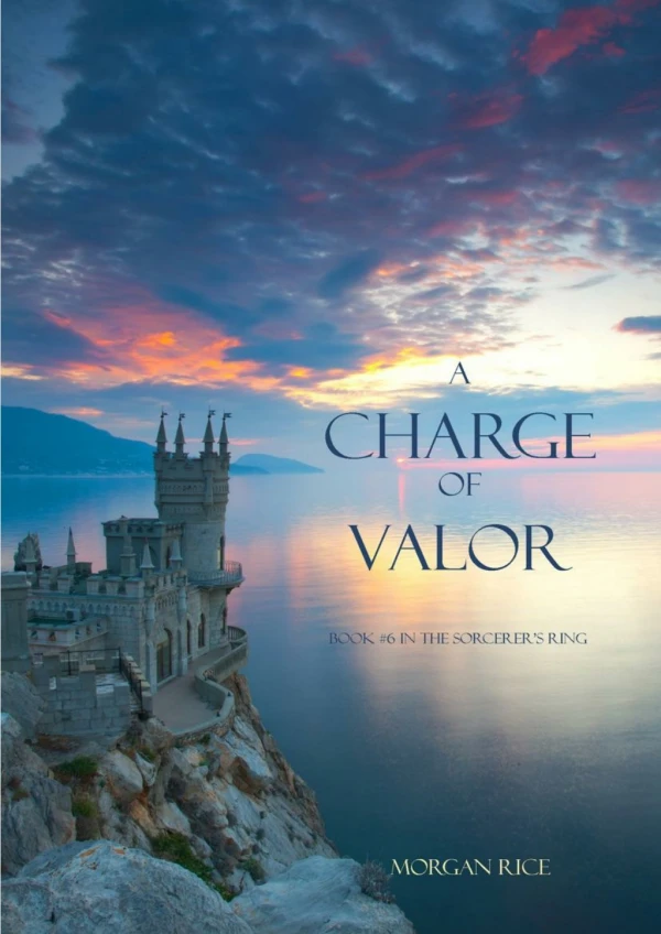 [PDF] Free Download A Charge of Valor (Book #6 in the Sorcerer's Ring) By Morgan Rice