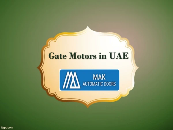 Gate Motors in UAE, Gate Motor Suppliers UAE, Gate Motor Repairs In UAE - MAK Automatic Doors