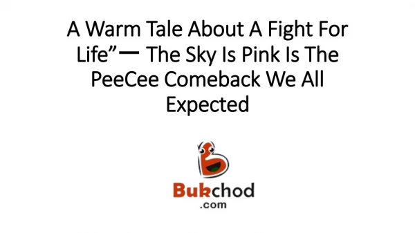 “A Warm Tale About A Fight For Life”一 The Sky Is Pink Is The PeeCee Comeback We All Expected