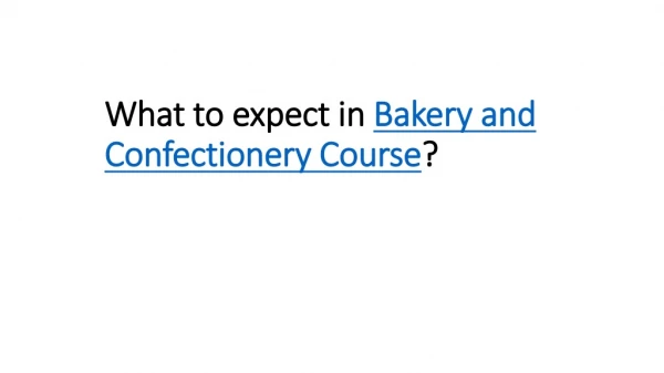 What to expect in Bakery and Confectionery Course?