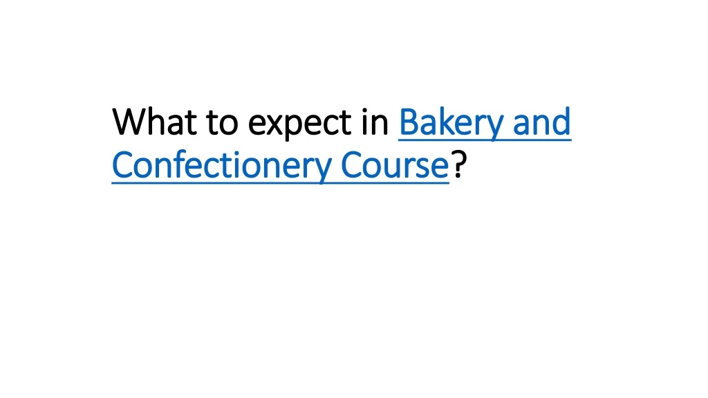 what to expect in bakery and confectionery course