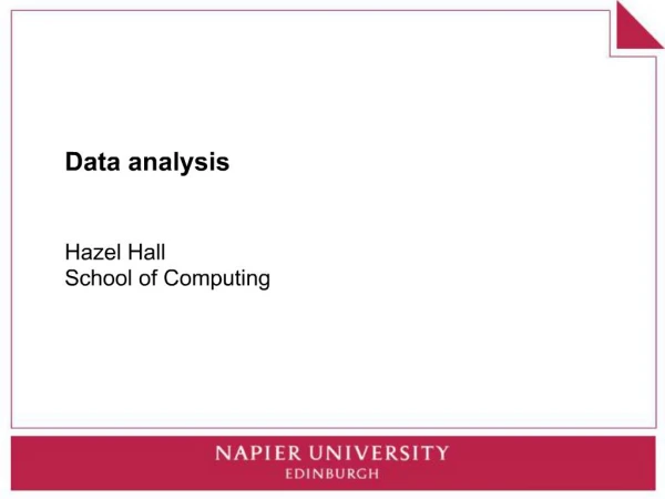 Data analysis Hazel Hall School of Computing
