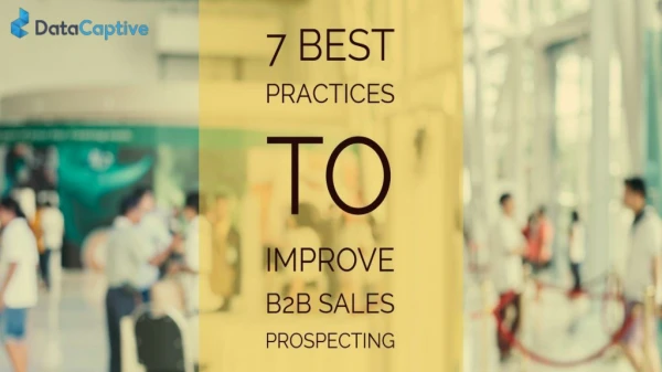 7 BEST PRACTICES TO IMPROVE B2B SALES PROSPECTING