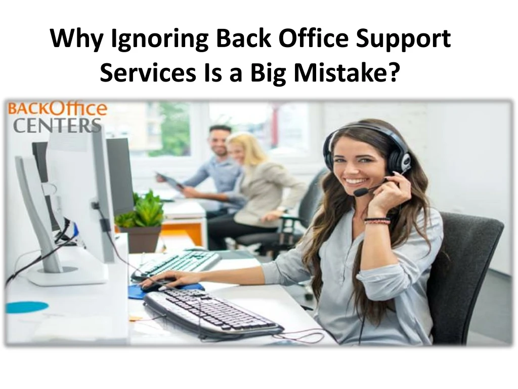 why ignoring back office support services is a big mistake