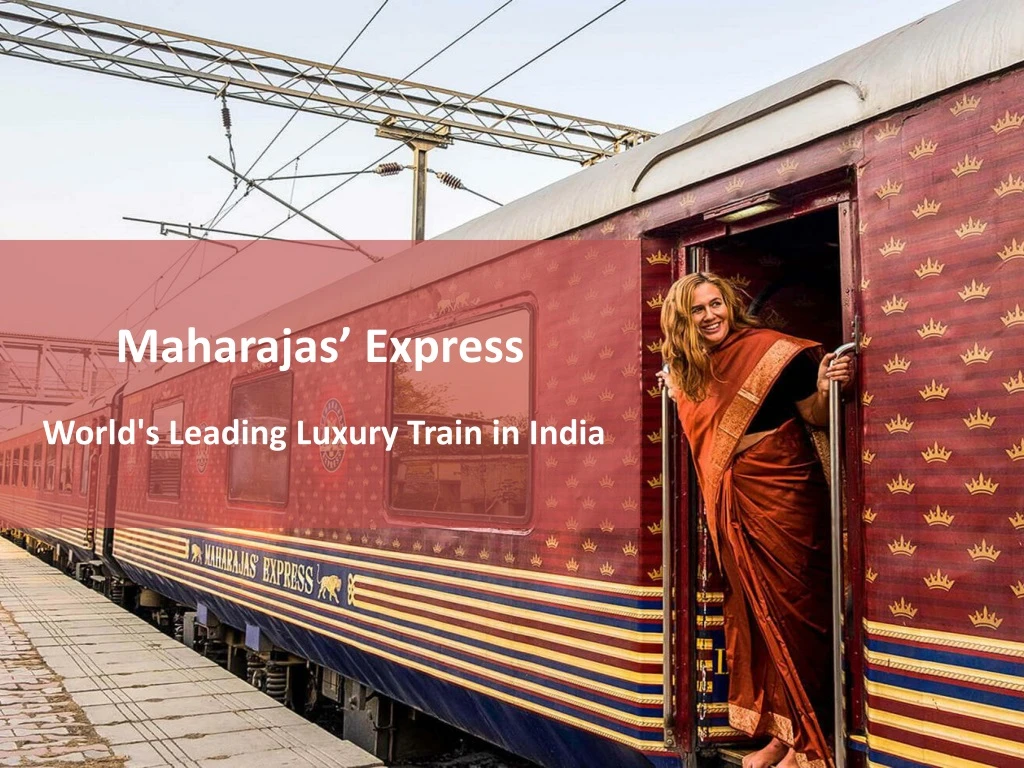 maharajas express world s leading luxury train
