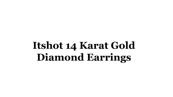 Itshot 14 Karat Gold Diamond Earrings