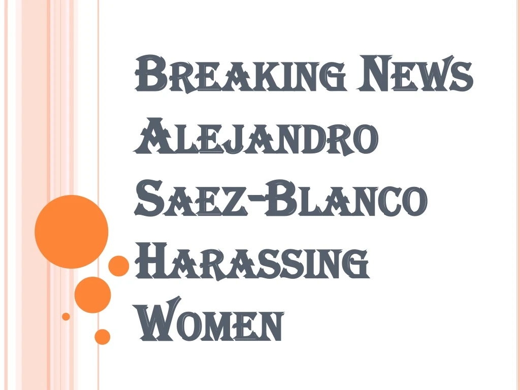 breaking news alejandro saez blanco harassing women