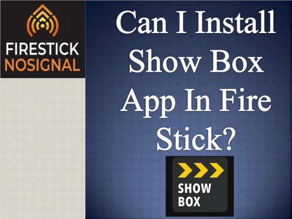 Can I Install Show Box App In Fire Stick? firestick no signal