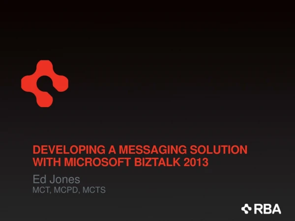Developing a Messaging Solution with Microsoft BizTalk 2013