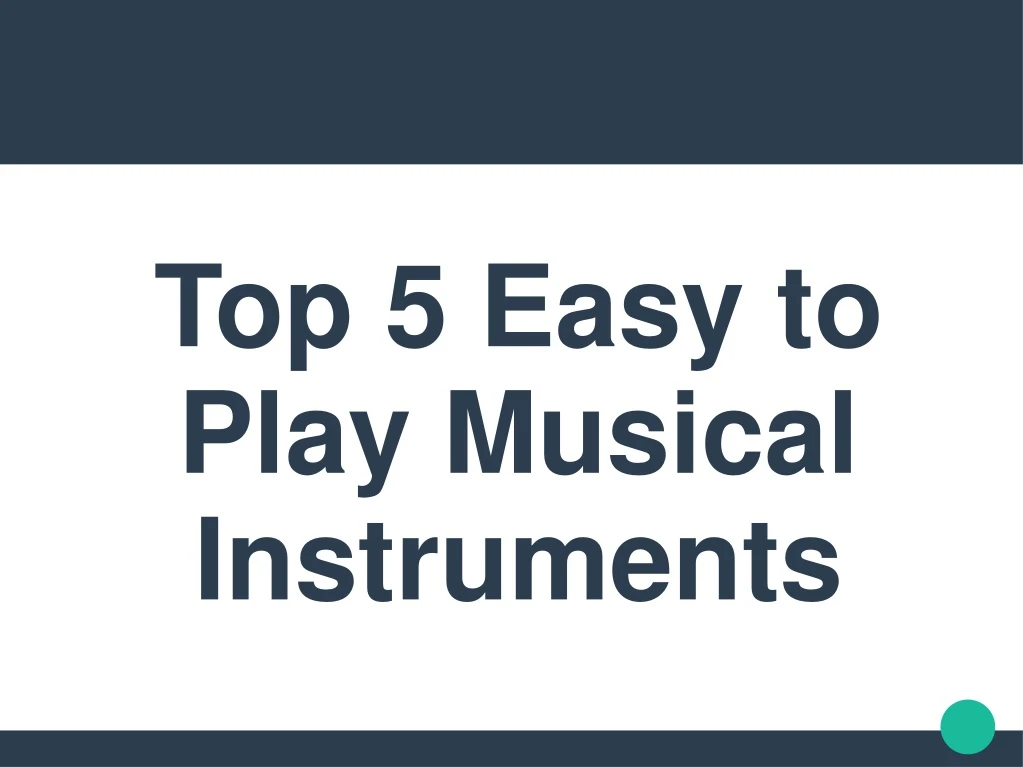 top 5 easy to play musical instruments
