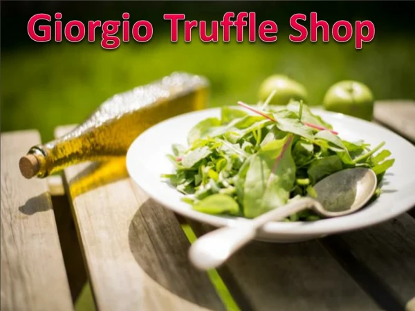 White Truffle Oil Online at Giorgio Truffle Shop