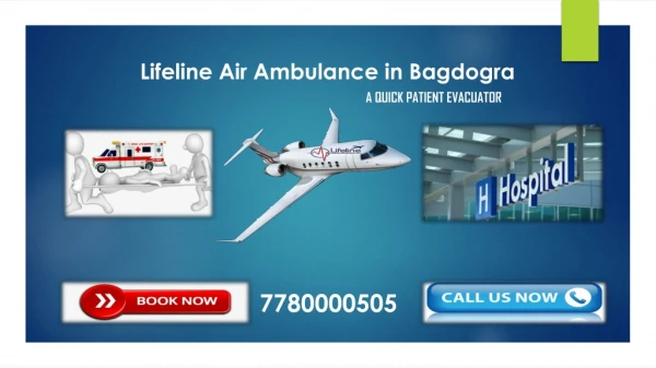 Hire Lifeline Air Ambulance in Bagdogra Affordably 24/7