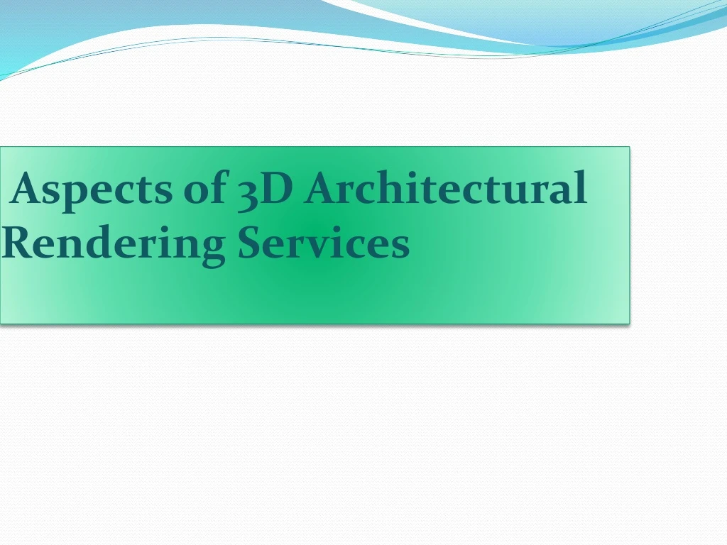 aspects of 3d architectural rendering services
