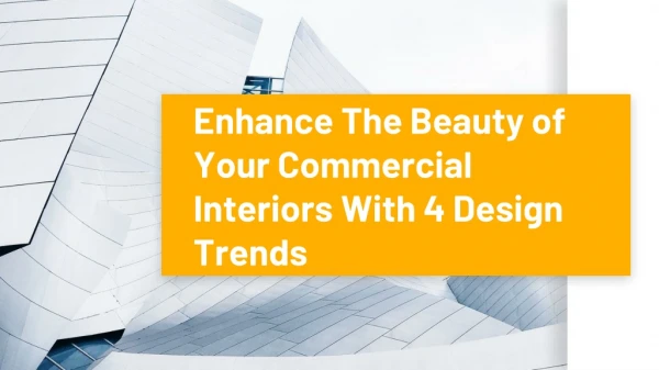 Enhance The Beauty of Your Commercial Interiors With 4 Design Trends