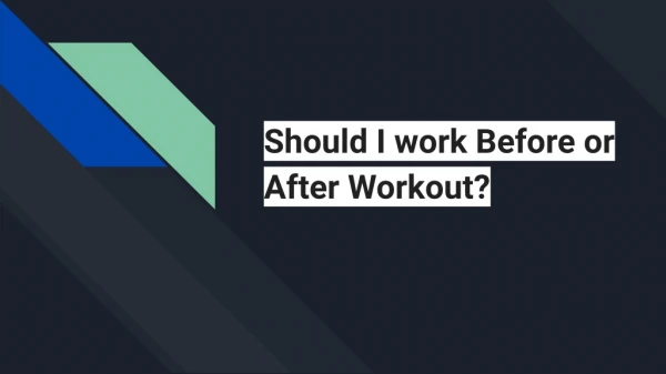 Should i work before or after workout ?