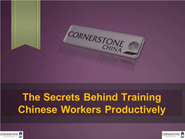 The Secrets Behind Training Chinese Workers Productively