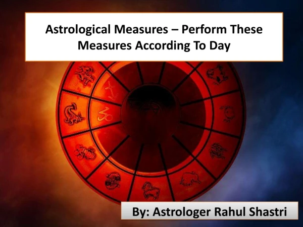 Astrological Measures – Perform These Measures According To Day
