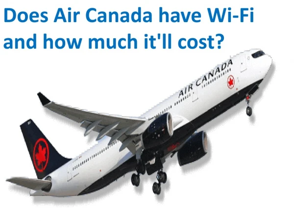Does Air Canada have Wi-Fi and how much it'll cost?