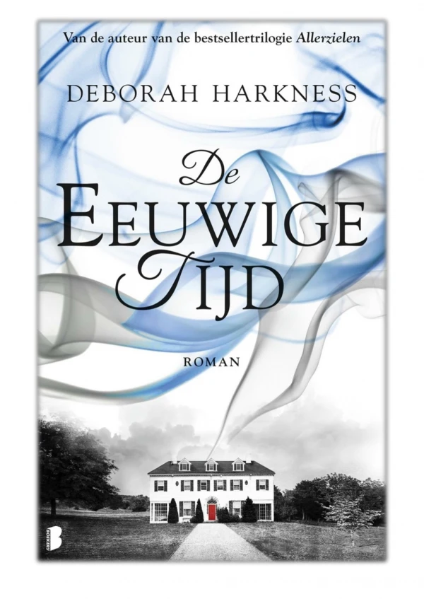 [PDF] Free Download De eeuwige tijd By Deborah Harkness