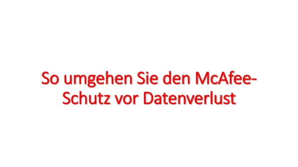 so umgehen sie den mcafee schutz vor datenverlust