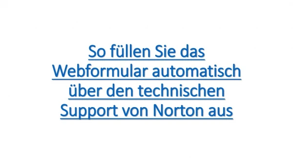 So füllen Sie das Webformular automatisch über den technischen Support von Norton aus