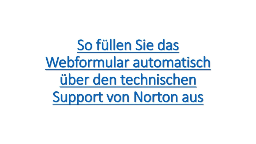 so f llen sie das webformular automatisch ber den technischen support von norton aus