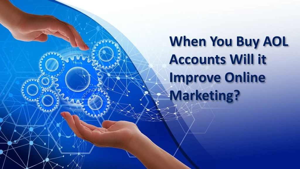 when you buy aol accounts will it improve online marketing