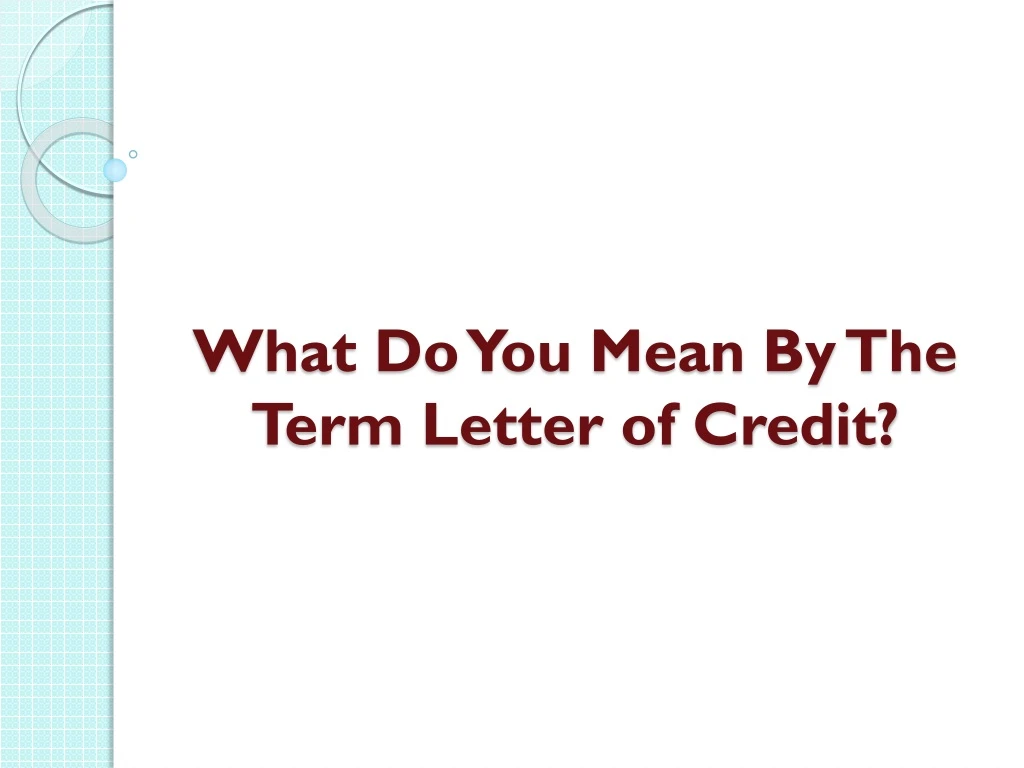 ppt-what-do-you-mean-by-the-term-letter-of-credit-powerpoint