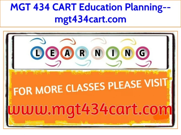 MGT 434 CART Education Planning--mgt434cart.com
