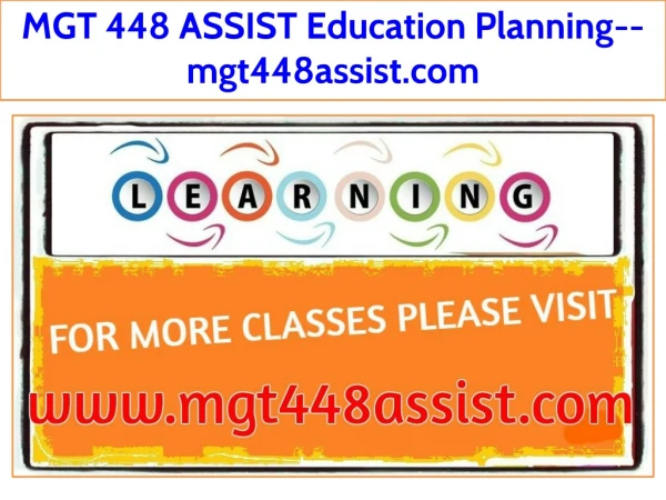 MGT 448 ASSIST Education Planning--mgt448assist.com