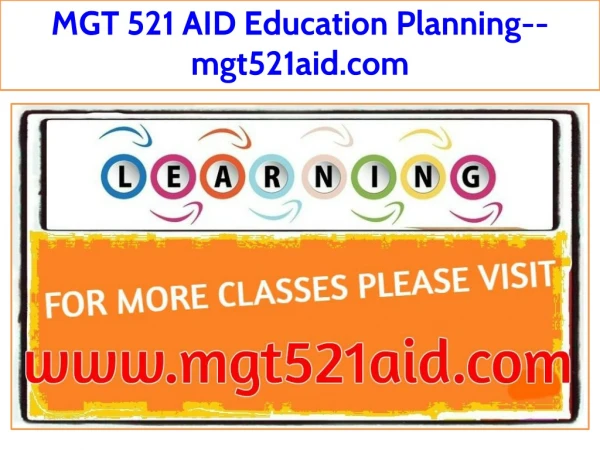 MGT 521 AID Education Planning--mgt521aid.com