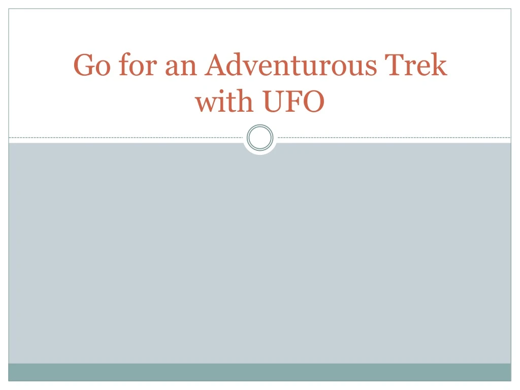 go for an adventurous trek with ufo