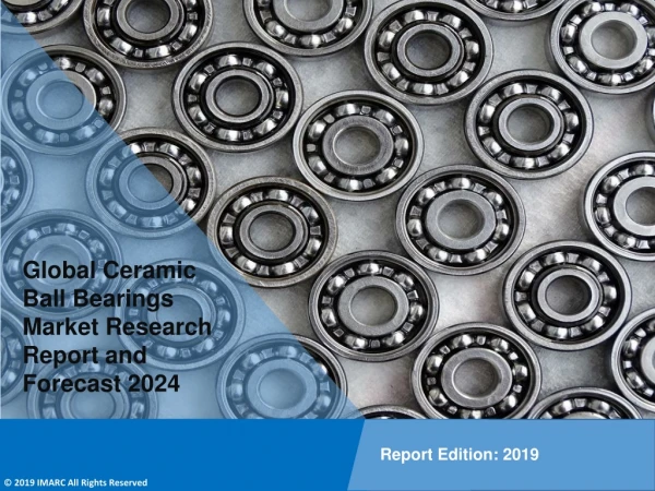 PDF- Ceramic Ball Bearings Market by Product Type, End User 2019-2024