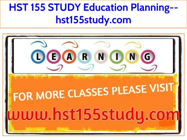 HST 155 STUDY Education Planning--hst155study.com