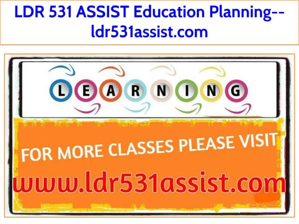LDR 531 ASSIST Education Planning--ldr531assist.com
