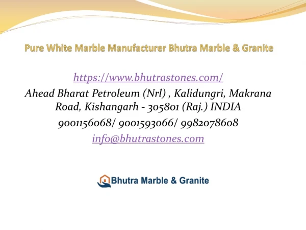 Pure White Marble Manufacturer Bhutra Marble & Granite