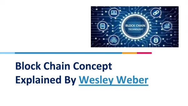 Block Chain Concept Explained By Wesley Weber
