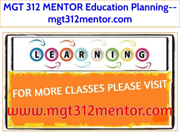 MGT 312 MENTOR Education Planning--mgt312mentor.com
