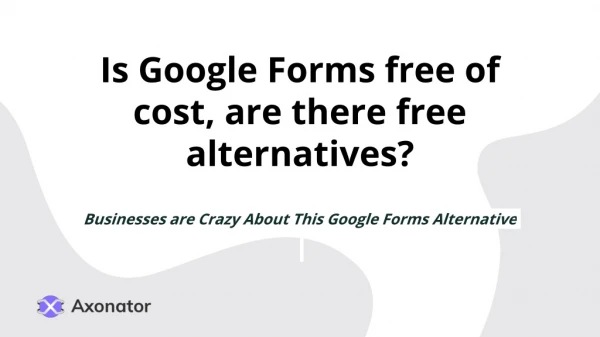 Is google forms free of cost, are there free alternatives ?