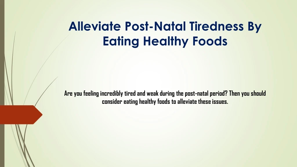 alleviate post natal tiredness by eating healthy foods