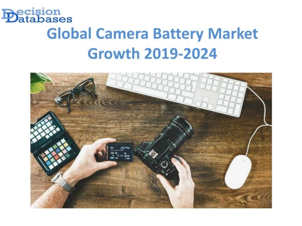 Global Camera Battery Market anticipates growth by 2024