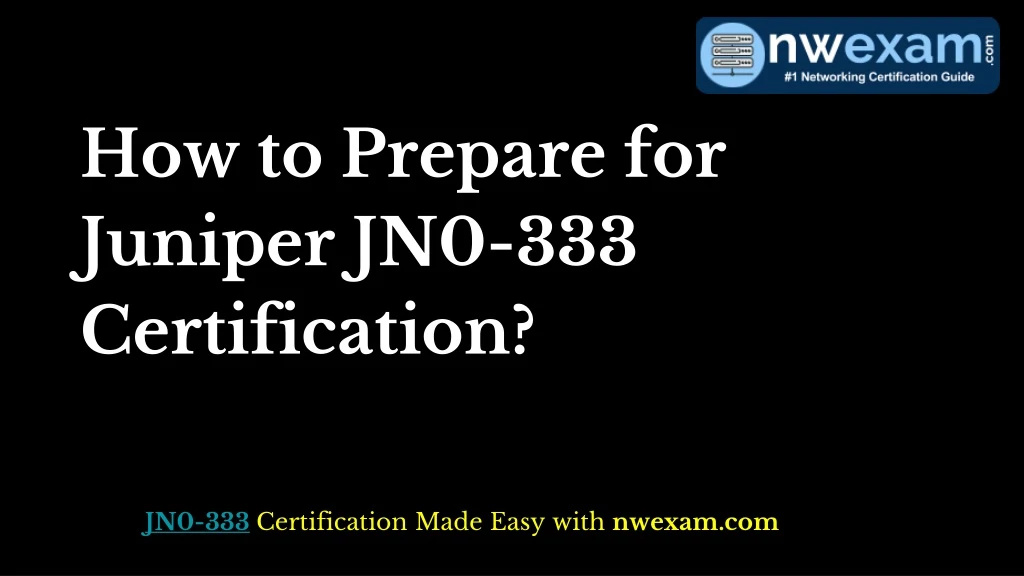 how to prepare for juniper jn0 333 certification