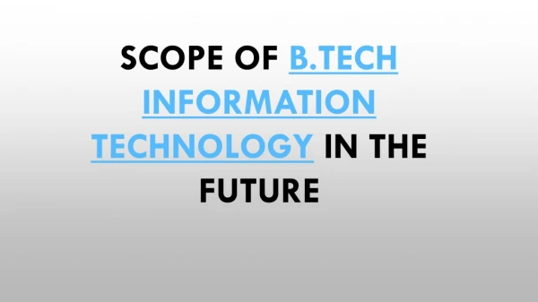 Scope of B.Tech information technology in the future